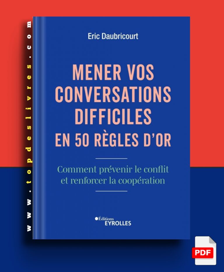 Mener vos conversations difficiles en 50 règles d’or – Eric Daubricourt (2024) en pdf